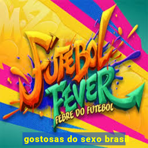 gostosas do sexo brasil